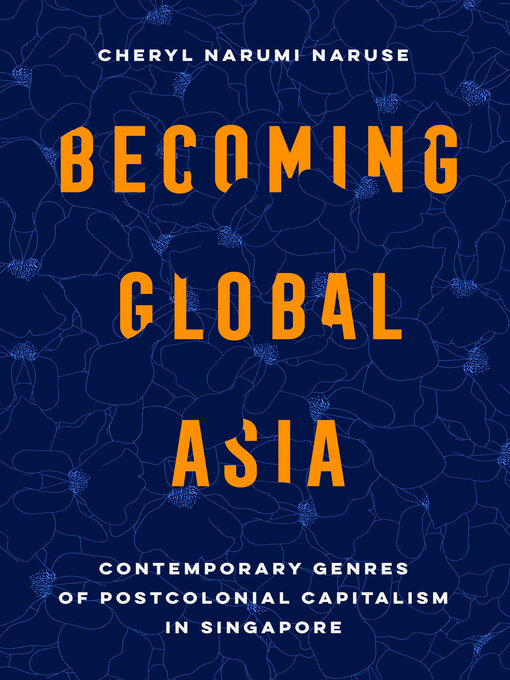 Title details for Becoming Global Asia by Cheryl Narumi Naruse - Available